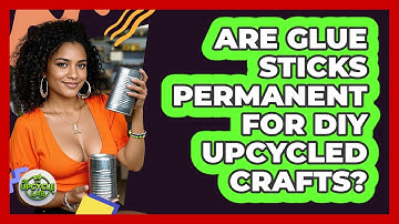 Are glue sticks permanent for DIY upcycled crafts?