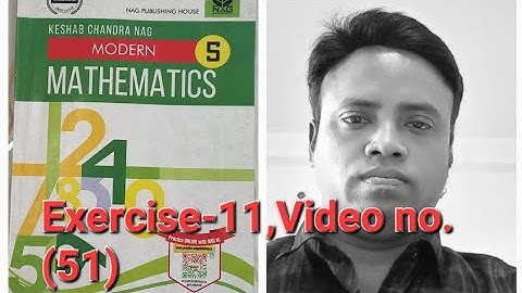 Modern Mathematics (K.c.nag),Class-v,Exercise-11, Video no.(51)