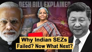 Why SEZs Couldn't Make India The Manufacturing Powerhouse? | DESH Bill 2022 | Business Case Study