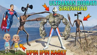ULTRAMAN JADI MONSTER BATU DIOBATI SIREN HEAD, UPIN IPIN KAGET - GTA 5 BOCIL SULTAN
