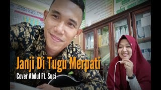 Janji Di Tugu Merpati Cover abdul Ft. Suci                          #janjiditugumerpati #musikminang