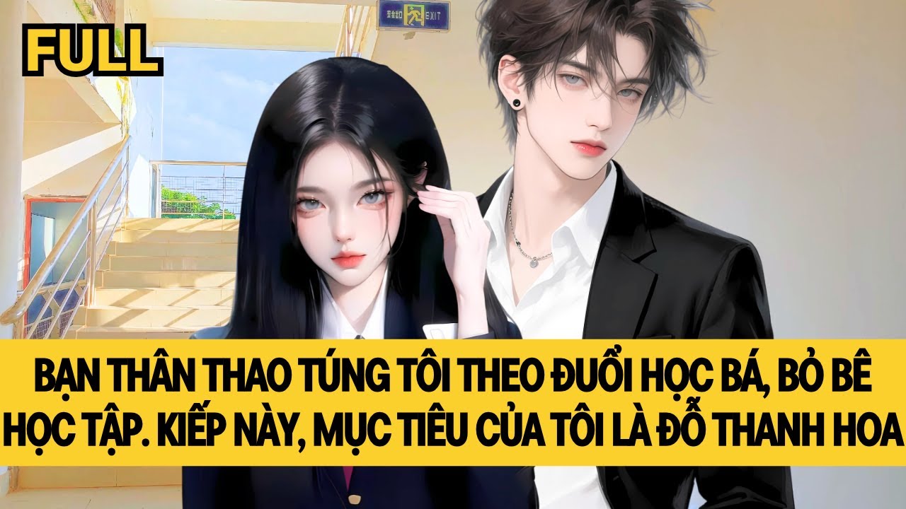 [FULL] MỤC TIÊU CỦA TÔI LÀ VƯỢT MẶT HỌC BÁ THI ĐỖ THANH HOA