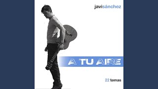 Video thumbnail of "Javi Sánchez - A Tu Aire"