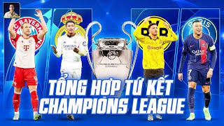 TỔNG HỢP TỨ KẾT CHAMPIONS LEAGUE MÙA GIẢI 2023\/2024