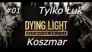 1#Dying Light [Koszmar] Tylko Łuk - Prolog