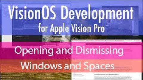 VisionOs Development: Opening and Dismissing Windows and Immersive Spaces