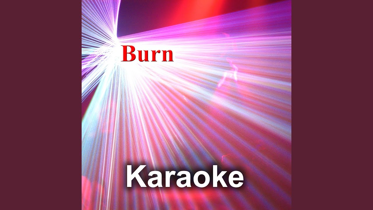 Burn (Karaoke Version) (Instrumental Originally Performed by Ellie