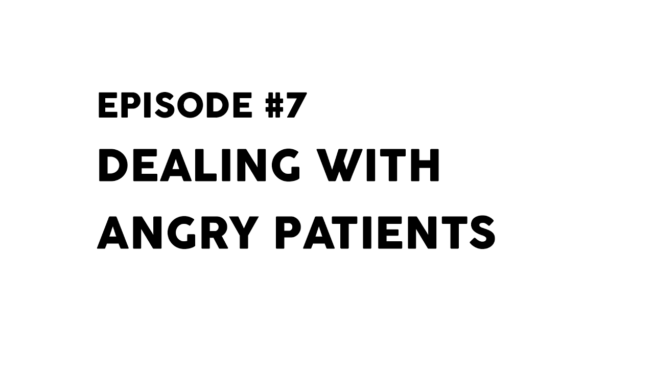 Episode 7 - Dealing with Angry Patients - CSA Revision