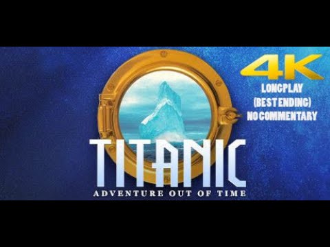 TITANIC: ADVENTURE OUT OF TIME | FULL GAME LONGPLAY (BEST ENDING) | 4K ON PC | NO COMMENTARY