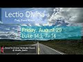 Friday, August 29, 2025, 6AM Lectio Divina: Luke 14:1, 7~14 NRSV