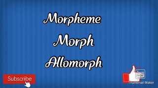 Morpheme,Morph and Allomorph