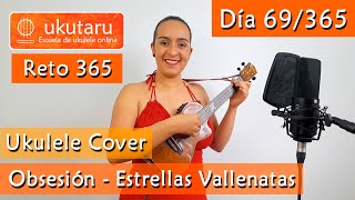 Miniatura de "69. RETO 365 DÍA 69: OBSESIÓN ( LAS ESTRELLAS VALLENATAS )  -  UKULELE COVER"