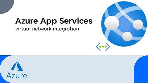 virtual network integration in Azure App Service