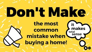 Don't Make This Huge Mistake When Buying Your First House!