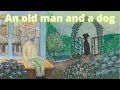 [An old man and a dog]  A story of an old man and a stray dog