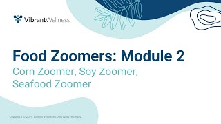 Food Zoomers Module 2 - Corn Zoomer, Soy Zoomer, Seafood Zoomer