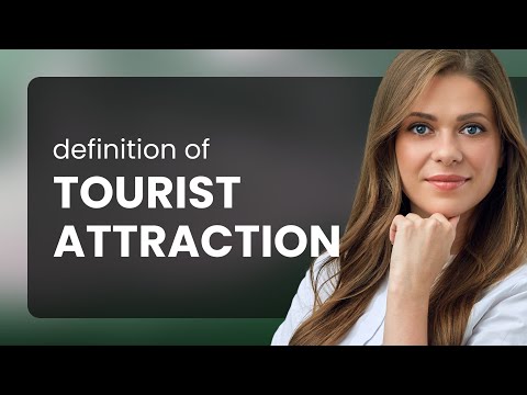 What Does The Term "Attraction" In Tourism Mean?