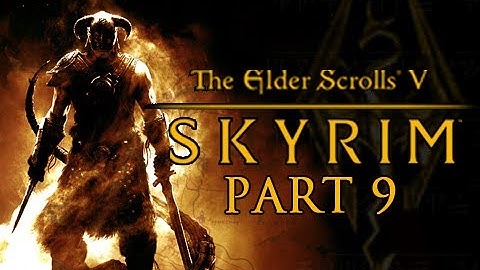 Elder Scrolls V Skyrim Walkthrough - Part 9 Let