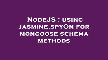 NodeJS : using jasmine.spyOn for mongoose schema methods