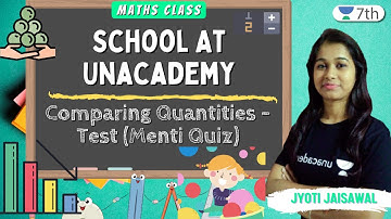 School At Unacademy | Comparing Quantities - Test (Menti Quiz) | Jyoti Jaisawal