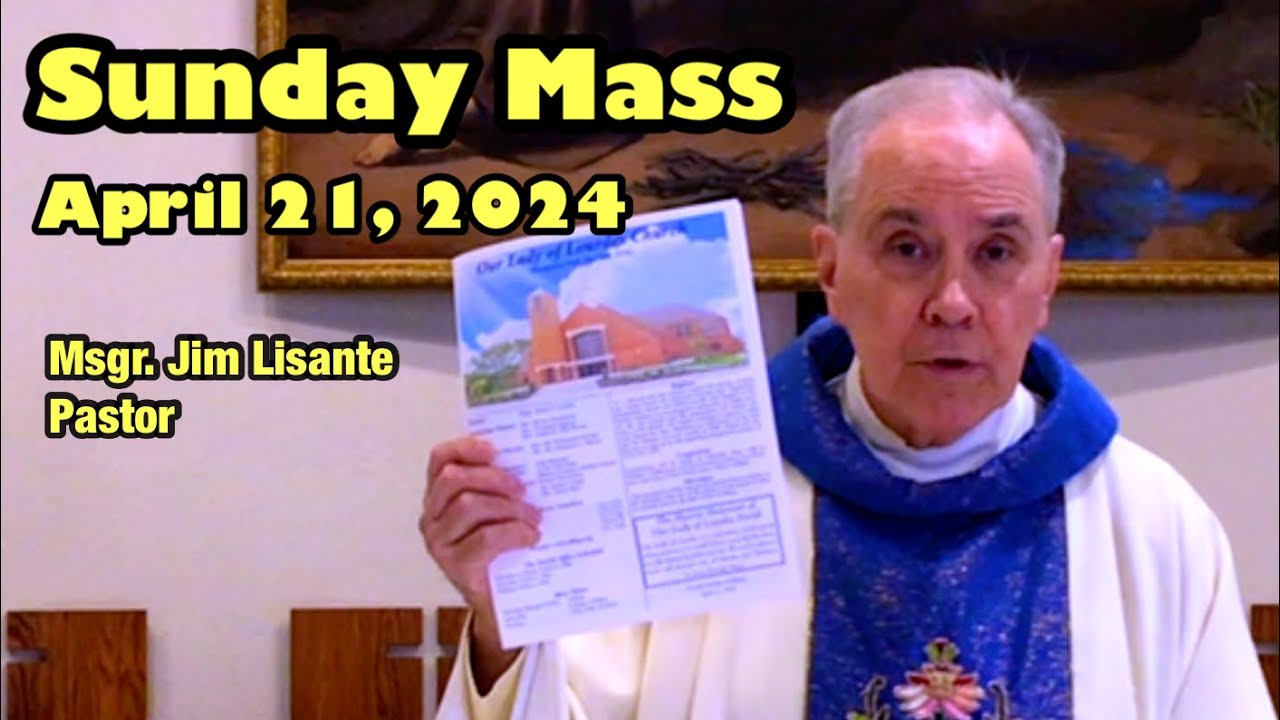 Sunday Mass April 21, 2024 Msgr. Jim Lisante, Pastor, Our Lady of