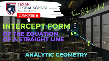 Intercept Form of the Equation of a Straight Line | Analytic Geometry