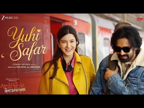 yuhi safar Aankhon ki Gustaakhiyan &Vikrant Messy Vishal Mishra & Jubin Nautiyal