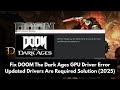 Fix DOOM The Dark Ages GPU Driver Error | Updated Drivers Are Required Solution (2025)