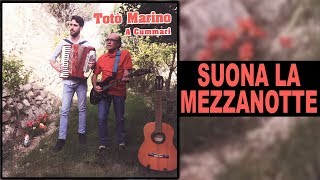 Video thumbnail of "Totò Marino - Suona la mezzanotte"