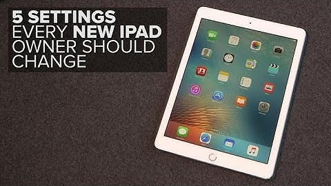 5 settings every new iPad owner should change (How To)