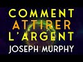 Comment attirer largent dr joseph murphy livre audio
