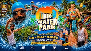 BK Water Park Adventure | Fun, Splash &amp; Family Memories 💦🌴 | Best Water Resort Experience