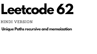 Unique Paths | leetcode 62 | recursive and memoization | Hindi
