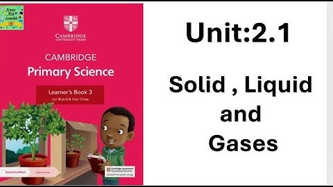 Cambridge basisschool wetenschap groep 3 | Eenheid: 2.1 | Vaste stof, vloeistof en gas | Leerboek