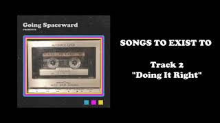 Going Spaceward - &quot;Doing It Right&quot; (Official Audio)