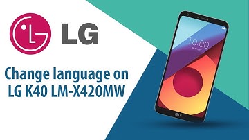 How to change language on LG K40 LM-X420MW?