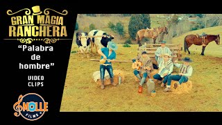 Palabra de hombre - La Gran Magia Ranchera - video oficial