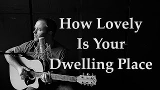 Hymn - HOW LOVELY IS YOUR DWELLING PLACE | Psalm 84