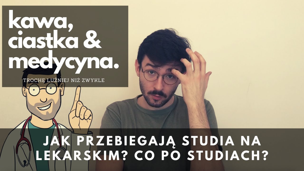 Jak przebiegają studia na kierunku lekarskim? Co po stu… — Transcript