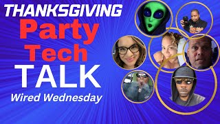 Tech & Lifestyle Party Live | Thanksgiving Wired Wednesday