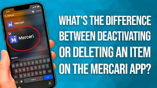 What’s The Difference Between Deactivating Or Deleting An Item On The Mercari App: Quick Tutorial!