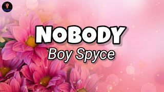 Boy Spyce - NOBODY (Lyrics)