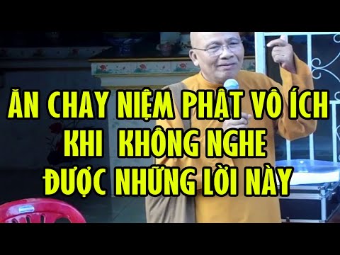 KINH NGHIỆM KHI CẦU NGUYỆN CHO ĐÚNG, ĂN CHAY NIỆM PHẬT VÔ ÍCH KHI KHÔNG NGHE ĐƯỢC NHỮNG LỜI NÀY