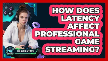 How Does Latency Affect Professional Game Streaming? - Pro Gaming Network