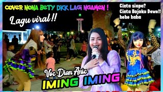 IMING IMING ( Cinta Bojoku Dewe ) - DIAN ANIC - Cover Nona Bety dkk Ngamen❗