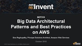 AWS re:Invent 2015 | (BDT310) Big Data Architectural Patterns and Best Practices on AWS