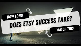 How Long Does It Take To Be Successful On Etsy