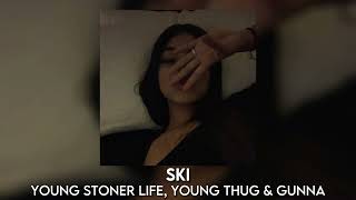 ski - young stoner life, young thug & gunna [sped up]