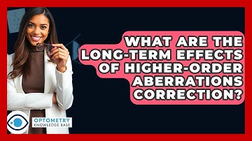 What Are The Long-term Effects Of Higher-order Aberrations Correction? - Optometry Knowledge Base
