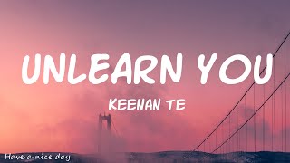 Keenan Te - Unlearn You (Lirik)